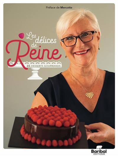 Les délices de Reine : 35 desserts gourmands