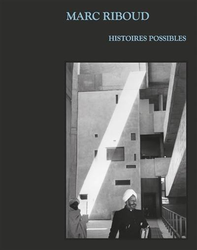 Marc Riboud : histoires possibles