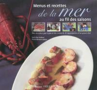 Menus et recettes de la mer au fil des saisons : des recettes pas à pas et des conseils d'organsation d'un grand chef