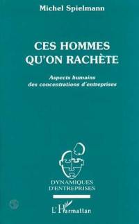 Ces hommes qu'on rachète : aspects humains des concentrations d'entreprises