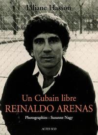 Un Cubain libre, Reinaldo Arenas