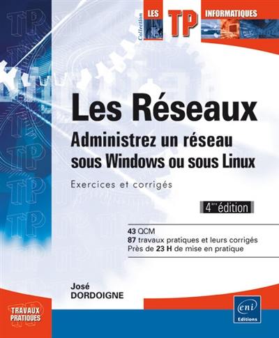 Les réseaux : administrez un réseau sous Windows ou sous Linux : exercices et corrigés