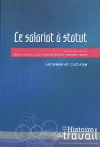 Le salariat à statut : genèses et cultures