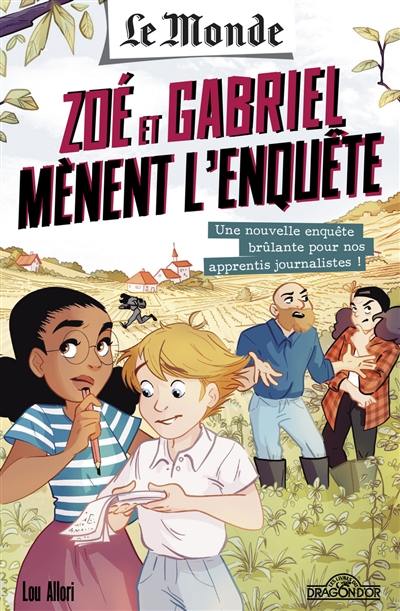 Le Monde : Zoé et Gabriel mènent l'enquête. Vol. 2. Une nouvelle enquête brûlante pour nos apprentis journalistes !