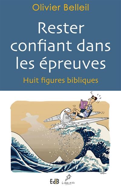 Rester confiant dans les épreuves : huit figures bibliques