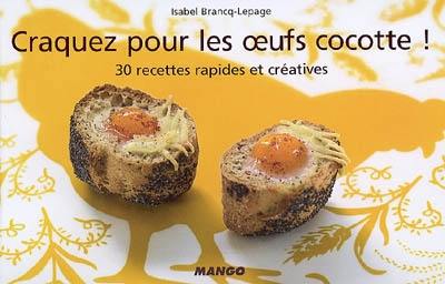 Craquez pour les oeufs cocotte ! : 30 recettes rapides et créatives