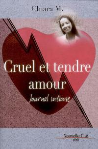 Cruel et tendre amour : journal intime