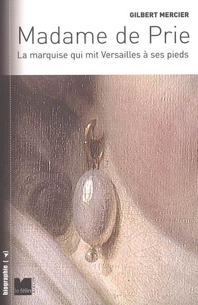 Madame de Prie : la marquise qui mit Versailles à ses pieds