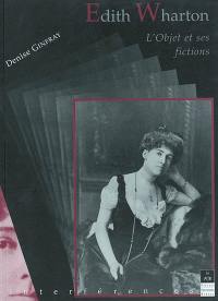 Edith Wharton : l'objet et ses fictions