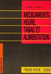 Médicaments, heure, tabac et alimentation