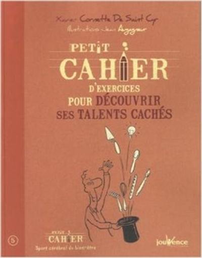 Petit cahier d'exercices pour découvrir ses talents cachés