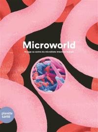 Microworld : voyage au centre du microbiote intestinal humain