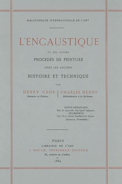 L'encaustique et les autres procédés de peinture chez les anciens : histoire et technique