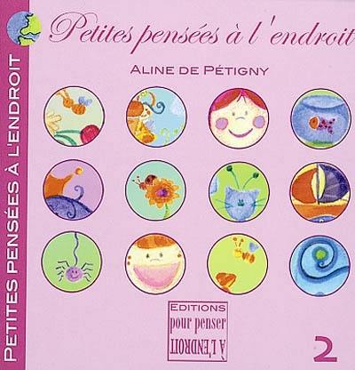 Petites pensées à l'endroit. Vol. 2