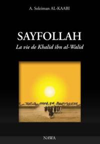 Sayfollah : la vie de Khalid ibn al-Walid