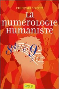 La numérologie humaniste : votre portrait psychologique et énergétique par les nombres