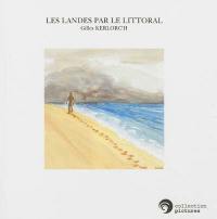 Les landes par le littoral : carnet d'un butineur de grèves