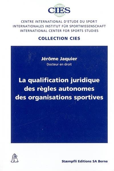 La qualification juridique des règles autonomes des organisations sportives