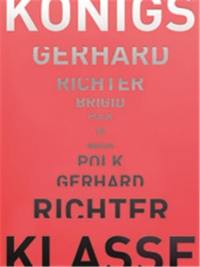 Gerhard Richter Brigid Polk Konigsklasse III