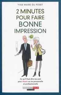 2 minutes pour faire bonne impression : ce qu'il faut dire (ou pas) pour réussir sa vie personnelle et professionnelle