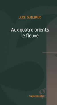 Aux quatre orients le fleuve