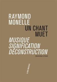 Un chant muet : musique, signification, déconstruction