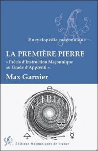 La première pierre : précis d'instruction maçonnique au grade d'apprenti