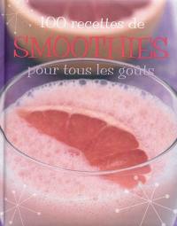 100 recettes de smoothies pour tous les goûts