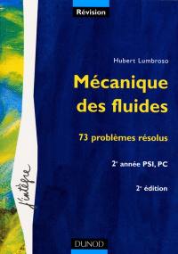 Mécanique des fluides, 2e année PSI-PC : 73 problèmes corrigés