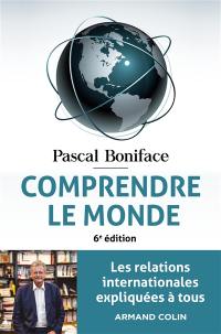 Comprendre le monde : les relations internationales expliquées à tous