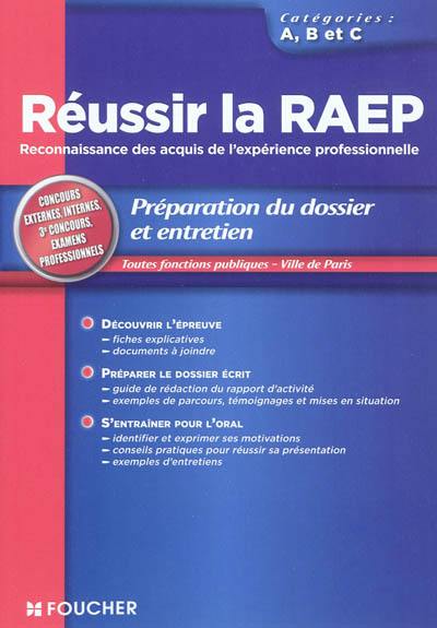 Réussir la RAEP, reconnaissance des acquis de l'expérience professionnelle : préparation du dossier et entretien : catégories A, B, C, toutes fonctions publiques, Ville de Paris