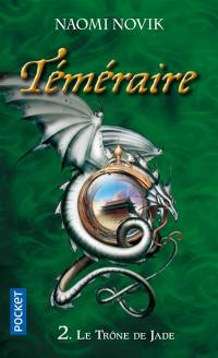 Téméraire. Vol. 2. Le trône de jade