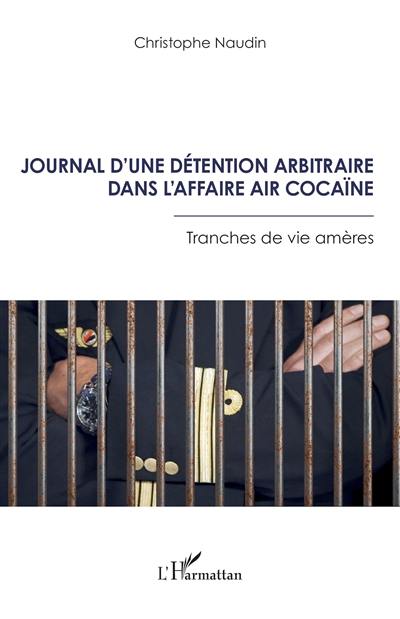 Journal d'une détention arbitraire dans l'affaire Air cocaïne : tranches de vie amères