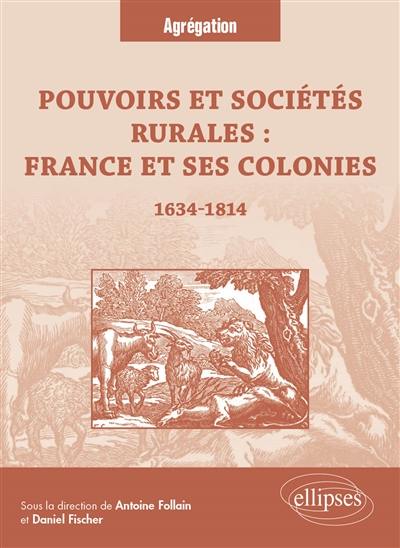 Pouvoirs et sociétés rurales : France et ses colonies : 1634-1814