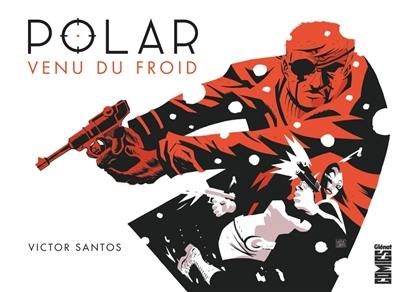 Polar. Vol. 1. Venu du froid