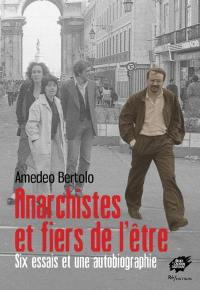 Anarchistes et fiers de l'être : six essais et une autobiographie