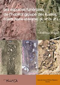 Les espaces funéraires de l'habitat groupé des Ruelles, à Serris (Seine-et-Marne) du VIIe au XIe s : modes d'inhumation, organisation, gestion et dynamique