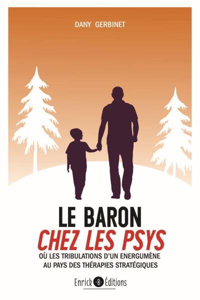 Le baron chez les psys ou Les tribulations d'un énergumène au pays des thérapies stratégiques