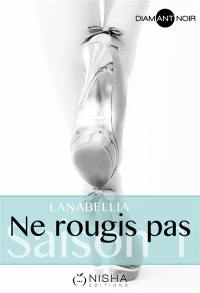 Ne rougis pas. Saison 1