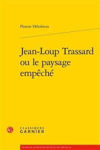 Jean-Loup Trassard ou Le paysage empêché