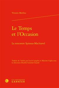 Le temps et l'occasion : la rencontre Spinoza-Machiavel