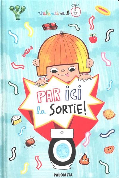 Par ici la sortie ! : le petit livre des grosses envies !