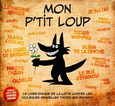 Mon p'tit loup : le livre-disque de la lutte contre les violences sexuelles faites aux enfants