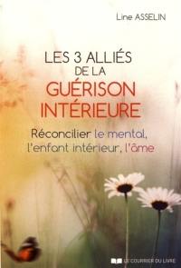 Les 3 alliés de la guérison intérieure : réconcilier le mental, l'enfant intérieur, l'âme