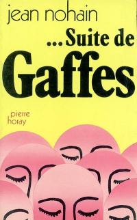 Suite de gaffes : bévues, bourdes, cuirs, impairs, maladresses, pataquès, pieds dans le plat, quiproquos