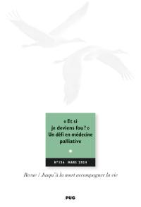 Jusqu'à la mort accompagner la vie, n° 156. Et si je deviens fou ? : un défi en médecine palliative