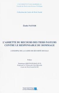 L'assiette du recours des tiers payeurs contre le responsable du dommage : l'exemple de la caisse de sécurité sociale