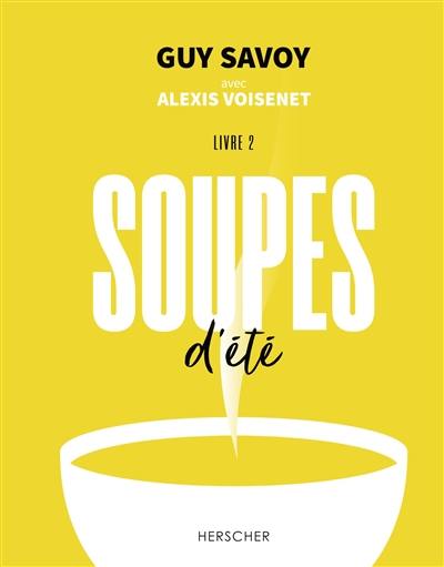 Soupes. Vol. 2. Soupes d'été