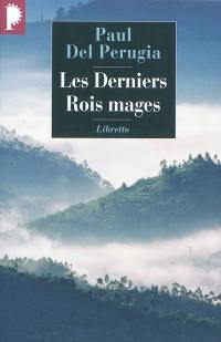 Les derniers rois mages : chez les pasteurs-poètes du Rwanda : chronique d'un royaume oublié