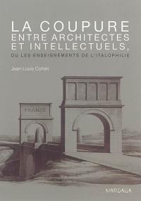 La coupure entre architectes et intellectuels ou Les enseignements de l'italophilie